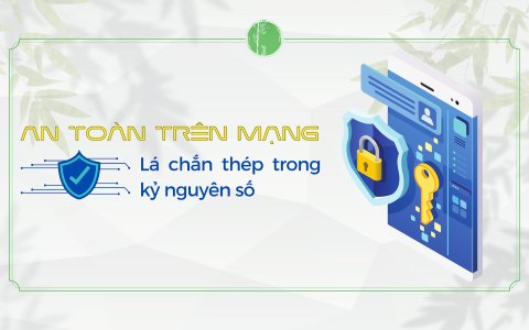 An toàn trên mạng - Lá chắn thép trong kỷ nguyên số