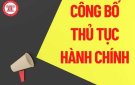 Công bố Danh mục thủ tục hành chính được sửa đổi, bổ sung và bị bãi bỏ lĩnh vực Bảo trợ xã hội và Phòng, chống tệ nạn xã hội